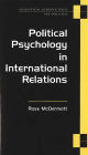 Political Psychology in International Relations