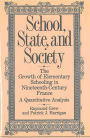 School, State, and Society: The Growth of Elementary Schooling in Nineteenth-Century France--A Quantitative Analysis