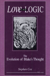 Title: Love and Logic: The Evolution of Blake's Thought, Author: Stephen Cox