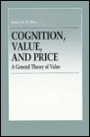 Cognition, Value, and Price: A General Theory of Value