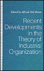Recent Developments in the Theory of Industrial Organization