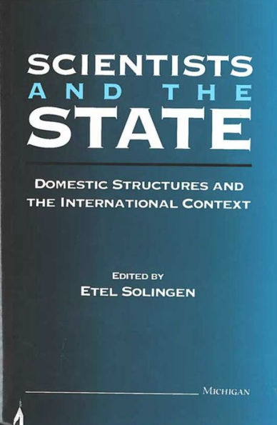 Scientists and the State: Domestic Structures and the International Context