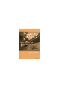 Title: Conjuring the Folk: Forms of Modernity in African America, Author: David G. Nicholls