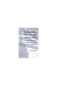 The Electorate, the Campaign, and the Office: A Unified Approach to Senate and House Elections