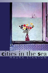 Title: Cities in the Sea, Author: Maura Stanton
