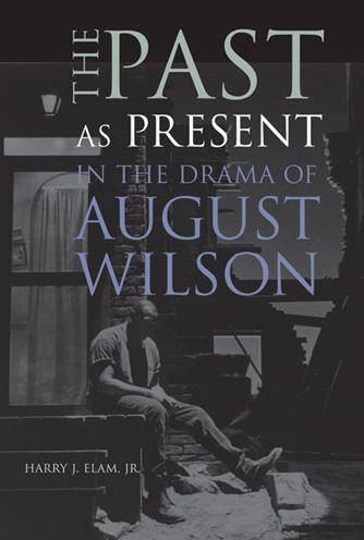 The Past as Present in the Drama of August Wilson
