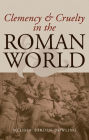 Clemency and Cruelty in the Roman World