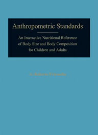 Title: Anthropometric Standards: An Interactive Nutritional Reference of Body Size and Body Composition for Children and Adults, Author: Andres Roberto Frisancho