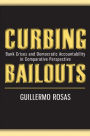 Curbing Bailouts: Bank Crises and Democratic Accountability in Comparative Perspective