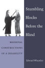 Stumbling Blocks Before the Blind: Medieval Constructions of a Disability