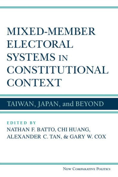 Mixed-Member Electoral Systems in Constitutional Context: Taiwan, Japan, and Beyond