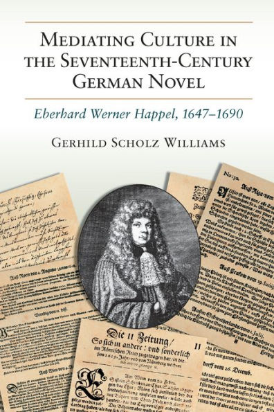 Mediating Culture in the Seventeenth-Century German Novel: Eberhard Werner Happel, 1647-1690