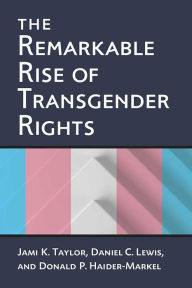 Title: The Remarkable Rise of Transgender Rights, Author: Jami Kathleen Taylor
