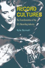Record Cultures: The Transformation of the U.S. Recording Industry