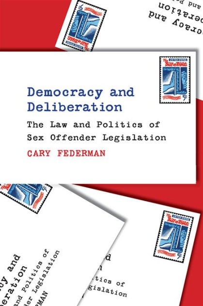 Democracy And Deliberation The Law And Politics Of Sex Offender