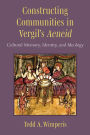 Constructing Communities in Vergil's Aeneid: Cultural Memory, Identity, and Ideology