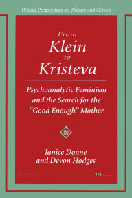Title: From Klein to Kristeva: Psychoanalytic Feminism and the Search for the 