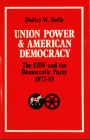 Union Power and American Democracy: The UAW and the Democratic Party, 1972-83