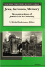 Jews, Germans, Memory: Reconstructions of Jewish Life in Germany