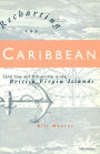 Recharting the Caribbean: Land, Law, and Citizenship in the British Virgin Islands