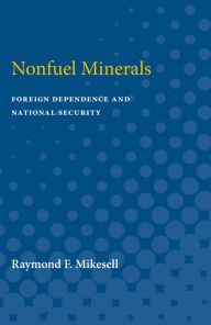 Title: Nonfuel Minerals: Foreign Dependence and National Security, Author: Raymond Mikesell
