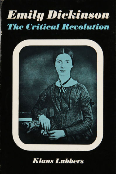 Emily Dickinson: The Critical Revolution