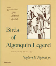 Title: Birds of Algonquin Legend, Author: Robert E. Nichols Jr.