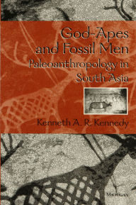 Title: God-Apes and Fossil Men: Paleoanthropology of South Asia, Author: Kenneth A. R. Kennedy