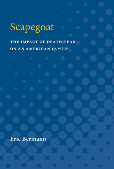 Scapegoat: The Impact of Death-Fear on an American Family