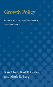 Title: Growth Policy: Population, Environment, and Beyond, Author: Kan Chen