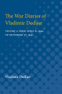 The War Diaries of Vladimir Dedijer: Volume 1: From April 6, 1941, to November 27, 1942