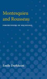 Title: Montesquieu and Rousseau: Forerunners of Sociology, Author: Emile Durkheim