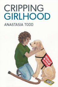 Title: Cripping Girlhood, Author: Anastasia Todd