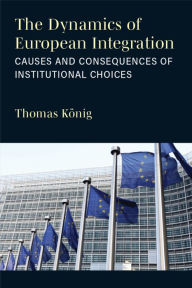Title: The Dynamics of European Integration: Causes and Consequences of Institutional Choices, Author: Thomas König