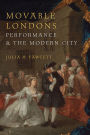 Movable Londons: Performance and the Modern City
