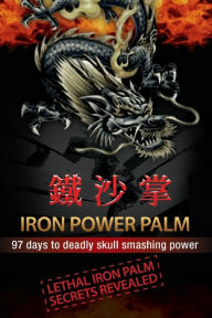 Title: Iron Power Palm: 97 days to skull smashing power, Author: Gareth Morgan Thomas