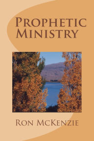 Title: Prophetic Ministry, Author: Ron McKenzie