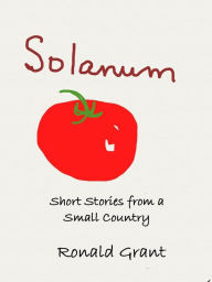Title: Solanum: Short Stories from a Small Country, Author: Grant Ronald