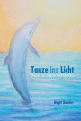 Tanze ins Licht: Reisen zu inneren Kraftquellen