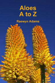 Title: Aloes A to Z, Author: Raewyn Adams