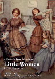 Title: A Dovetale Press Adaptation of Little Women by Louisa May Alcott, Author: Gillian M Claridge