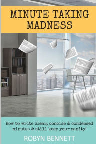 Title: Minute Taking Madness, Author: Robyn Bennett