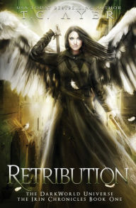 Title: Retribution: The Irin Chronicles #1: A DarkWorld Series, Author: T G Ayer