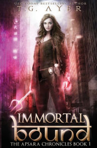 Title: Immortal Bound: The Apsara Chronicles #1, Author: T G Ayer