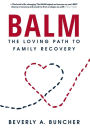 BALM: The Loving Path to Family Recovery