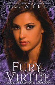 Title: Fury & Virtue: The Hand of Kali #4, Author: T G Ayer