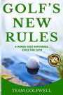 GOLF'S NEW RULES: A HANDY FAST REFERENCE EFFECTIVE 2019