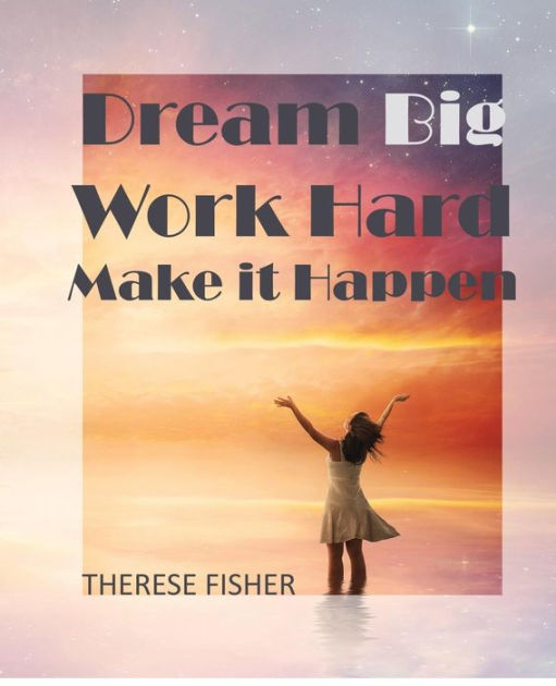 dream-big-work-hard-make-it-happen-motivational-quotes-to-move-your