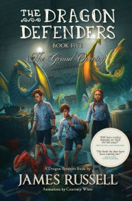 Title: The Dragon Defenders - Book Five: The Grand Opening, Author: James Russell