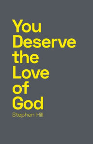 Title: You Deserve the Love of God, Author: Stephen Hill